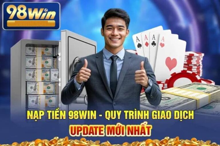 Hướng Dẫn Chi Tiết Các Phương Thức Nạp Tiền 98WIN 14 Huong Dan Chi Tiet Cac Phuong Thuc Nap Tien 98WIN