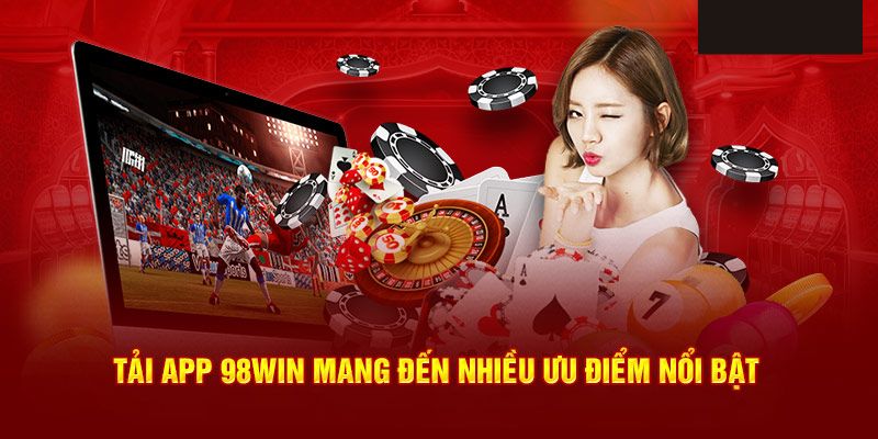 Tải App 98WIN - Trải Nghiệm Cá Cược Mượt Mà Trên Di Động 5 Tải app 98WIN trên Android