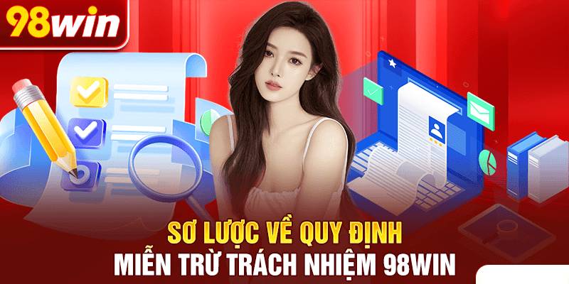 Miễn Trừ Trách Nhiệm 1 Tổng quan chính sách miễn trừ trách nhiệm 98Win